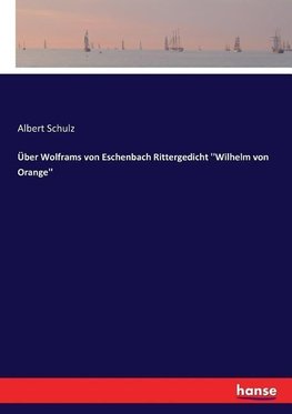 Über Wolframs von Eschenbach Rittergedicht ''Wilhelm von Orange''