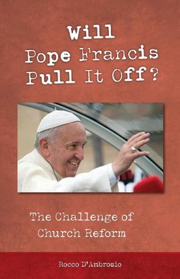 Will Pope Francis Pull It Off?