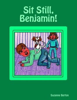 Sit Still, Benjamin!