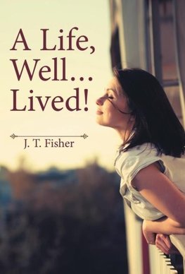 A Life, Well . . . Lived!