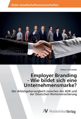 Employer Branding - Wie bildet sich eine Unternehmensmarke?