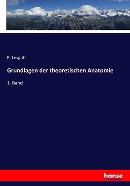 Grundlagen der theoretischen Anatomie