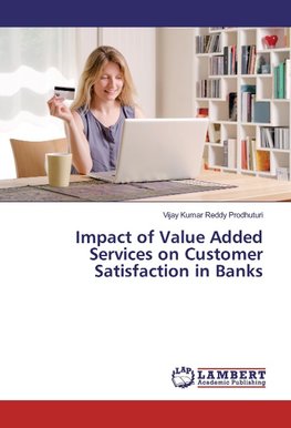 Impact of Value Added Services on Customer Satisfaction in Banks