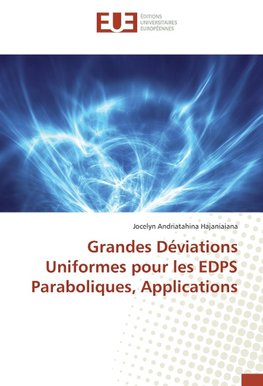 Grandes Déviations Uniformes pour les EDPS Paraboliques, Applications
