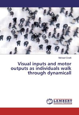 Visual inputs and motor outputs as individuals walk through dynamicall