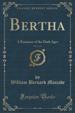 Maccabe, W: Bertha, Vol. 1 of 3