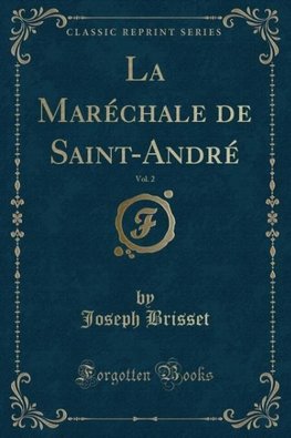 Brisset, J: Maréchale de Saint-André, Vol. 2 (Classic Reprin