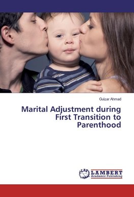 Marital Adjustment during First Transition to Parenthood