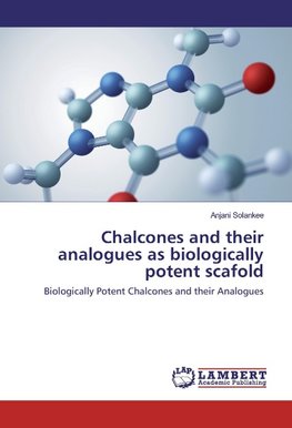 Chalcones and their analogues as biologically potent scafold
