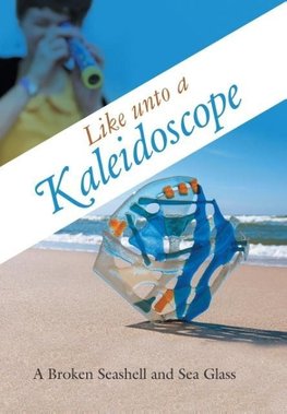 Like unto a Kaleidoscope