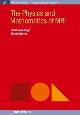 The Physics and Mathematics of MRI