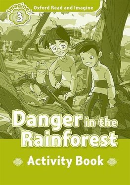 Oxford Read and Imagine 3: Danger In The Rainforest Activity Book