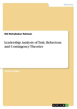 Leadership. Analysis of Trait, Behaviour, and Contingency Theories