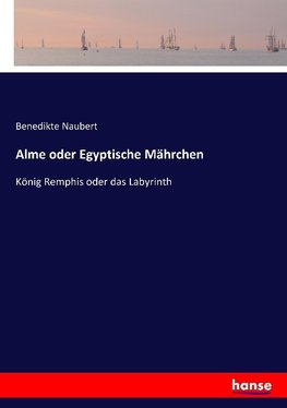 Alme oder Egyptische Mährchen