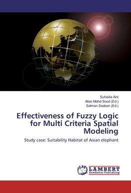 Effectiveness of Fuzzy Logic for Multi Criteria Spatial Modeling