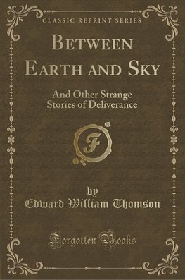 Thomson, E: Between Earth and Sky