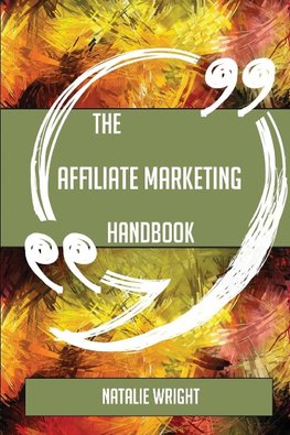 The Affiliate marketing Handbook - Everything You Need To Know About Affiliate marketing
