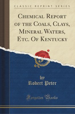 Peter, R: Chemical Report of the Coals, Clays, Mineral Water