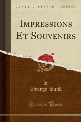 Sand, G: Impressions Et Souvenirs (Classic Reprint)