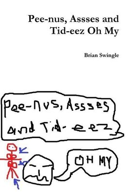 Pee-nus, Assses and Tid-eez Oh My