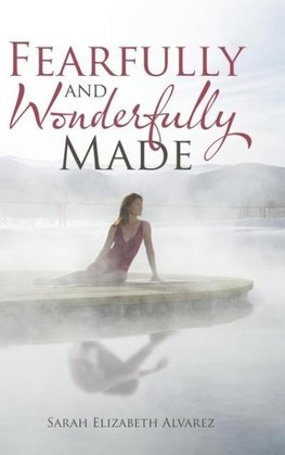 Fearfully and Wonderfully Made