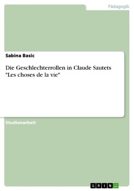 Die Geschlechterrollen in Claude Sautets "Les choses de la vie"