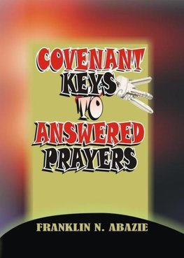 COVENANT KEYS TO ANSWERED PRAYERS