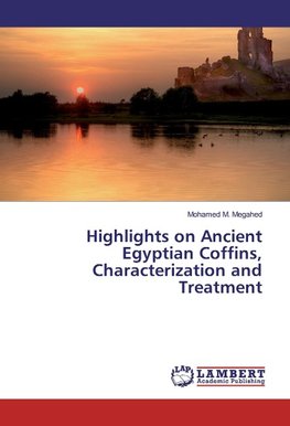 Highlights on Ancient Egyptian Coffins, Characterization and Treatment