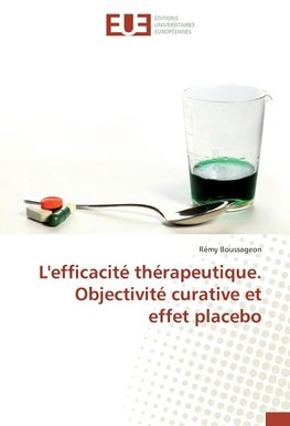 L'efficacité thérapeutique. Objectivité curative et effet placebo