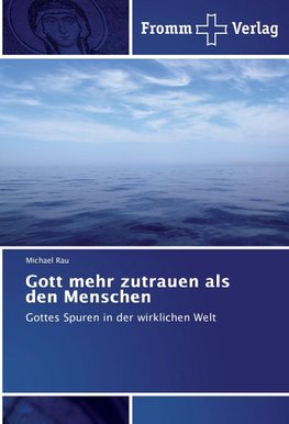Gott mehr zutrauen als den Menschen