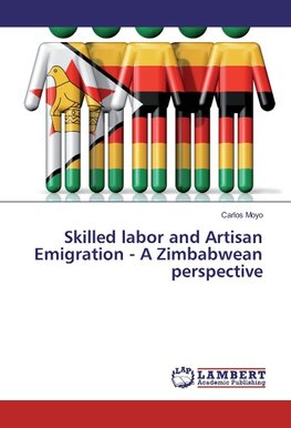 Skilled labor and Artisan Emigration - A Zimbabwean perspective