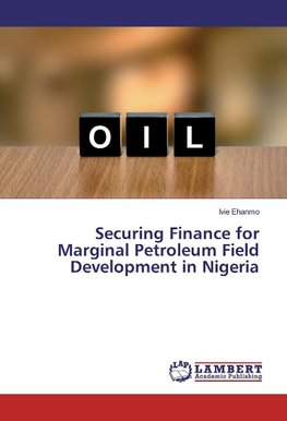 Securing Finance for Marginal Petroleum Field Development in Nigeria