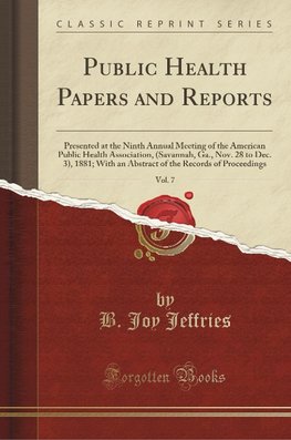 Jeffries, B: Public Health Papers and Reports, Vol. 7