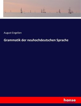Grammatik der neuhochdeutschen Sprache