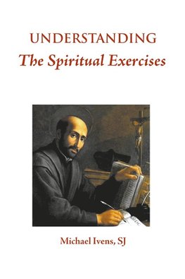 Understanding the Spiritual Exercises