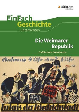 Die Weimarer Republik. EinFach Geschichte ...unterrichten