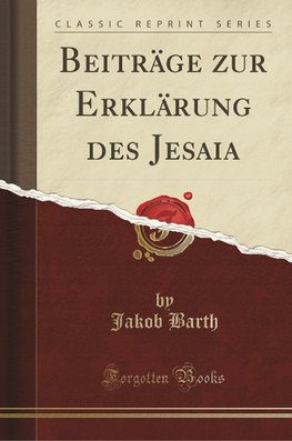 Barth, J: Beiträge zur Erklärung des Jesaia (Classic Reprint
