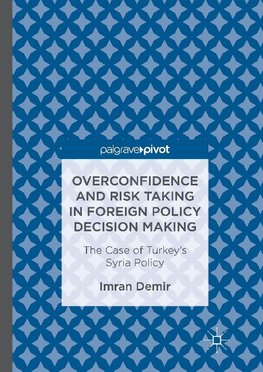 Overconfidence and Risk Taking in Foreign Policy Decision Making