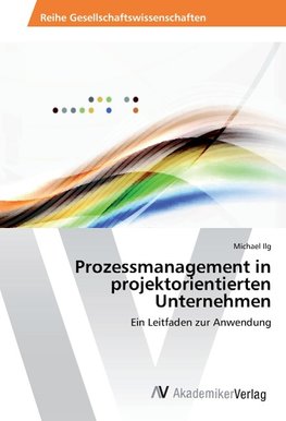 Prozessmanagement in projektorientierten Unternehmen