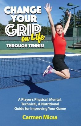 Change Your Grip on Life Through Tennis!