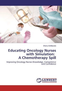 Educating Oncology Nurses with Simulation: A Chemotherapy Spill