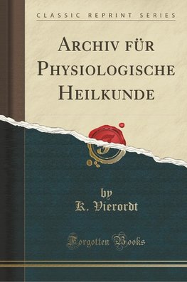 Vierordt, K: Archiv für Physiologische Heilkunde (Classic Re