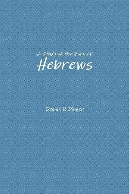 A Study of the Book of Hebrews