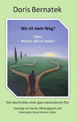 Wo ist mein Weg? Oder: Warum will ich leiden?