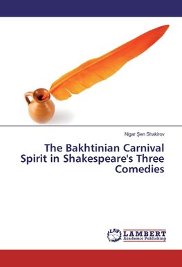 The Bakhtinian Carnival Spirit in Shakespeare's Three Comedies