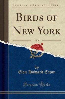 Eaton, E: Birds of New York, Vol. 1 (Classic Reprint)
