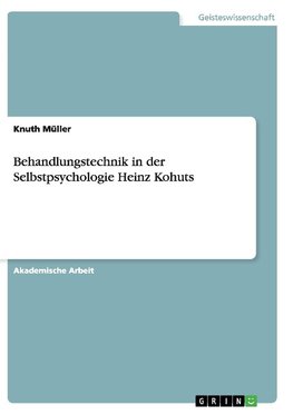 Behandlungstechnik in der Selbstpsychologie Heinz Kohuts