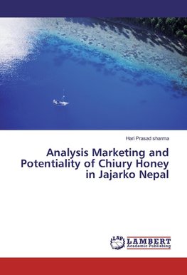 Analysis Marketing and Potentiality of Chiury Honey in Jajarko Nepal