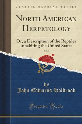 Holbrook, J: North American Herpetology, Vol. 3
