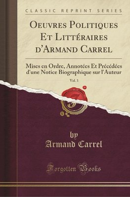 Carrel, A: Oeuvres Politiques Et Littéraires d'Armand Carrel